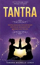 TANTRA: Tantra Massage für Einsteiger - Erotische Massagen für Männer und Frauen