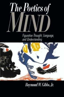 The Poetics of Mind: Figurative - Paperback, by Gibbs Jr Raymond - Very Good