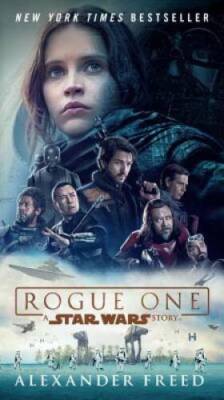 Rogue One: A Star Wars Story - Paperback By Freed, Alexander - GOOD