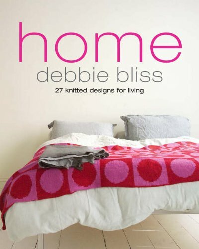 Home: 27 Knitted Designs for Living: 26 Knitted Designs for Living-Debbie Bliss