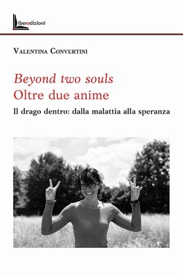 Libri Convertini Valentina - Beyond Two Souls. Oltre Due Anime. Il Drago Dentro: