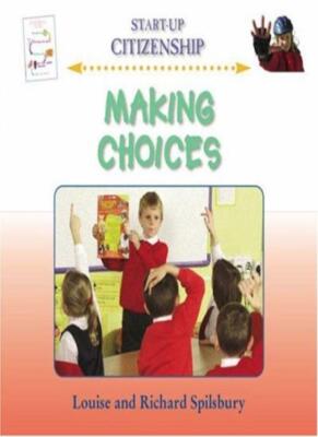 Making Choices: Louise and Richard Spilsbury. (Start Up Citizens