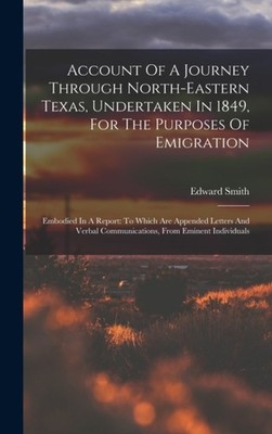 Smith - Account Of A Journey Through North-eastern Texas Undertaken I - X555z