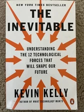 Inevitable : Understanding the 12 Technological Forces That Will Shape Our...