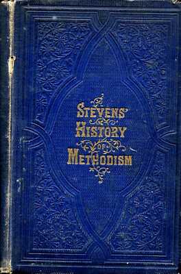 Stevens, Abel THE HISTORY OF THE RELIGIOUS MOVEMENT OF THE EIGHTEENTH CENTURY CA