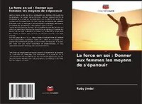 Ruby Jindal | La Force En Soi : Donner Aux Femmes Les Moyens De S'éPanouir