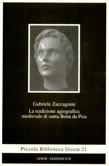 Zaccagnini,Gabriele. - La tradizione agiografica medievale di Santa Bona da Pisa