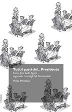 Libri Mencacci Prisca - Tutti I Gusti Del... Presidente. Come Fare Bella Figura 