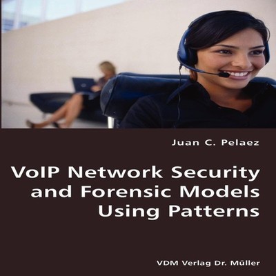 VoIP Network Security and Forensic Models Using Patterns Juan C.