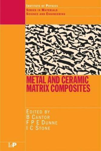 Series in Materials Science and Engineering Ser.: Metal and Ceramic Matrix...