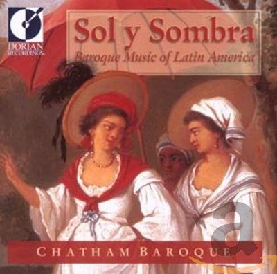 Sol y Sombra: Baroque Music of Latin America