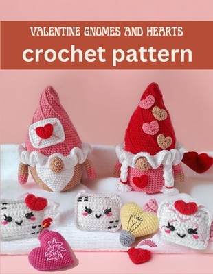 Valentine Gnomes and Hearts Crochet Pattern: Cute and Easy Crochet Book Projects