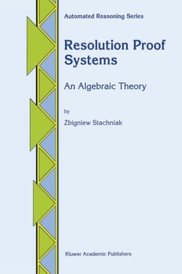 Stachniak - Resolution Proof Systems - New paperback or softback - X555z
