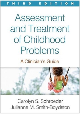 Assessment and Treatment of Childhood Problems: A Clinician's ...