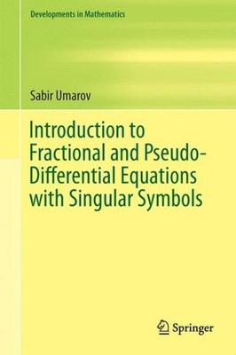 Introduction to Fractional and Pseudo-differential Equations With Singular Sy...