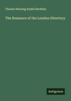 Charles Wareing Endell Bardsley | The Romance Of The London Directory | Buch