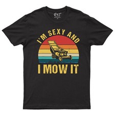 I'm Sexy And I Mow It Mens T ShirtLawn Mowing Machine Funny  Tee Top#2