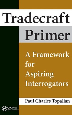Tradecraft Primer | A Framework for Aspiring Interrogators | Topalian | Buch