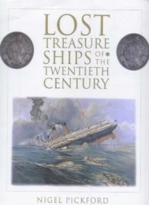 Lost treasure ships of the twentieth century By Nigel Pickford. 