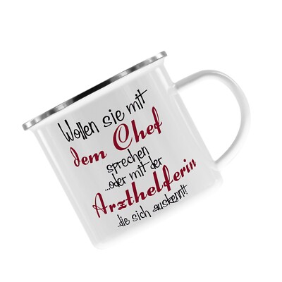 Emaille-Tasse   '' Wollen sie mit dem Chef sprechen oder einer Arzthelferin.. ''