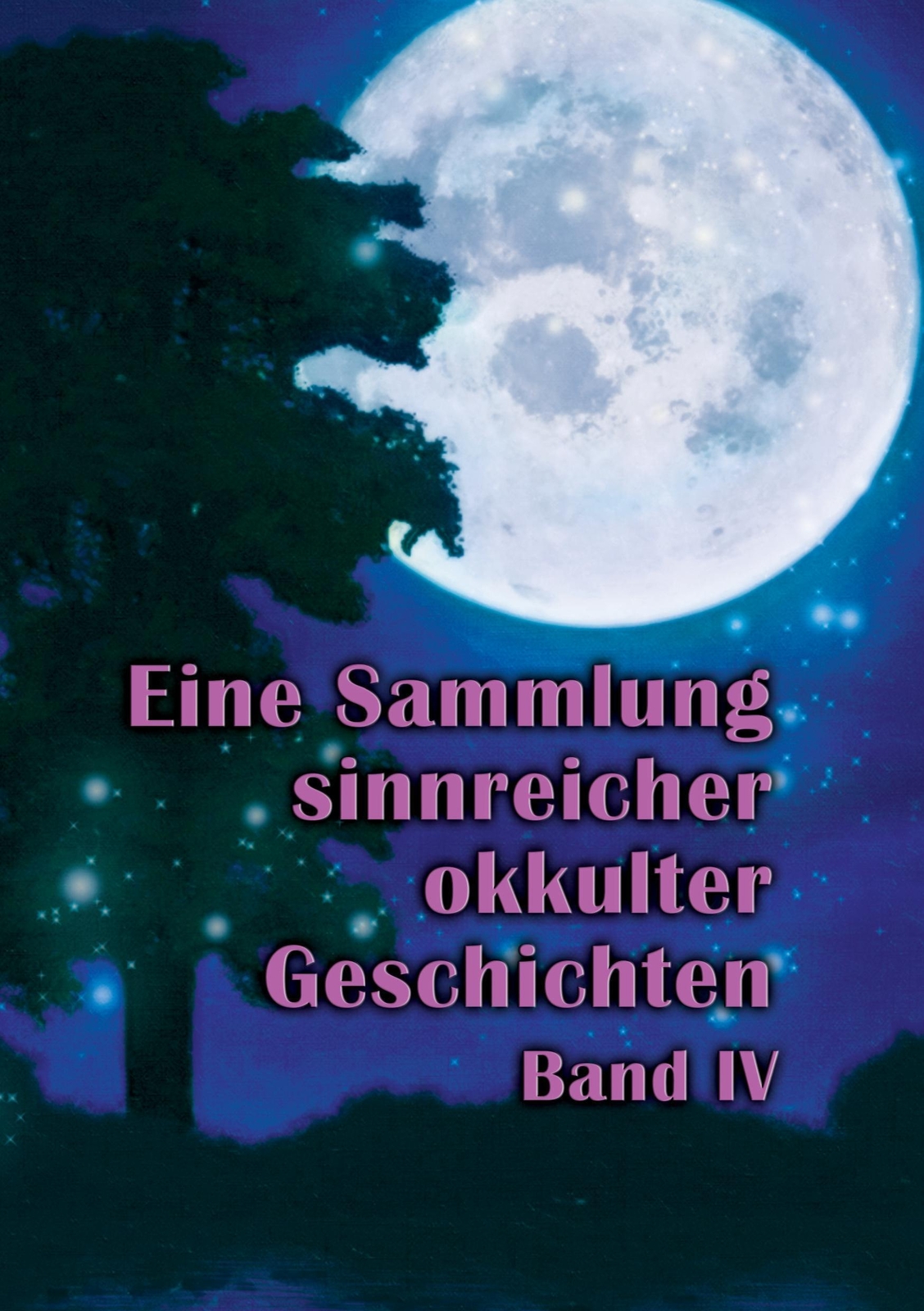 Eine Sammlung Sinnreicher Okkulter Geschichten Band Iv Hohenstätten