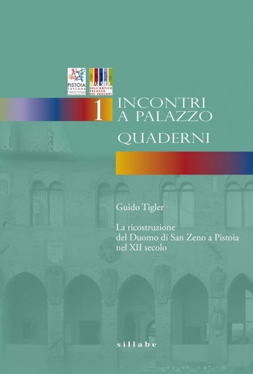 La ricostruzione del Duomo di San Zeno a Pistoia nel XII secolo. Incontri a Pala