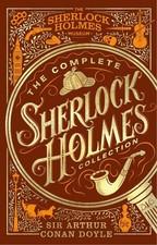 The Complete Sherlock Holmes Collection: An Official Sherlock Holmes Museum Prod