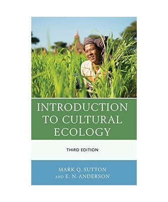 Introduction to Cultural Ecology, Mark Q. Sutton, E. N. Anderson