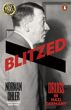 Blitzed: Drugs in Nazi Germany | by Norman Ohler | Paperback