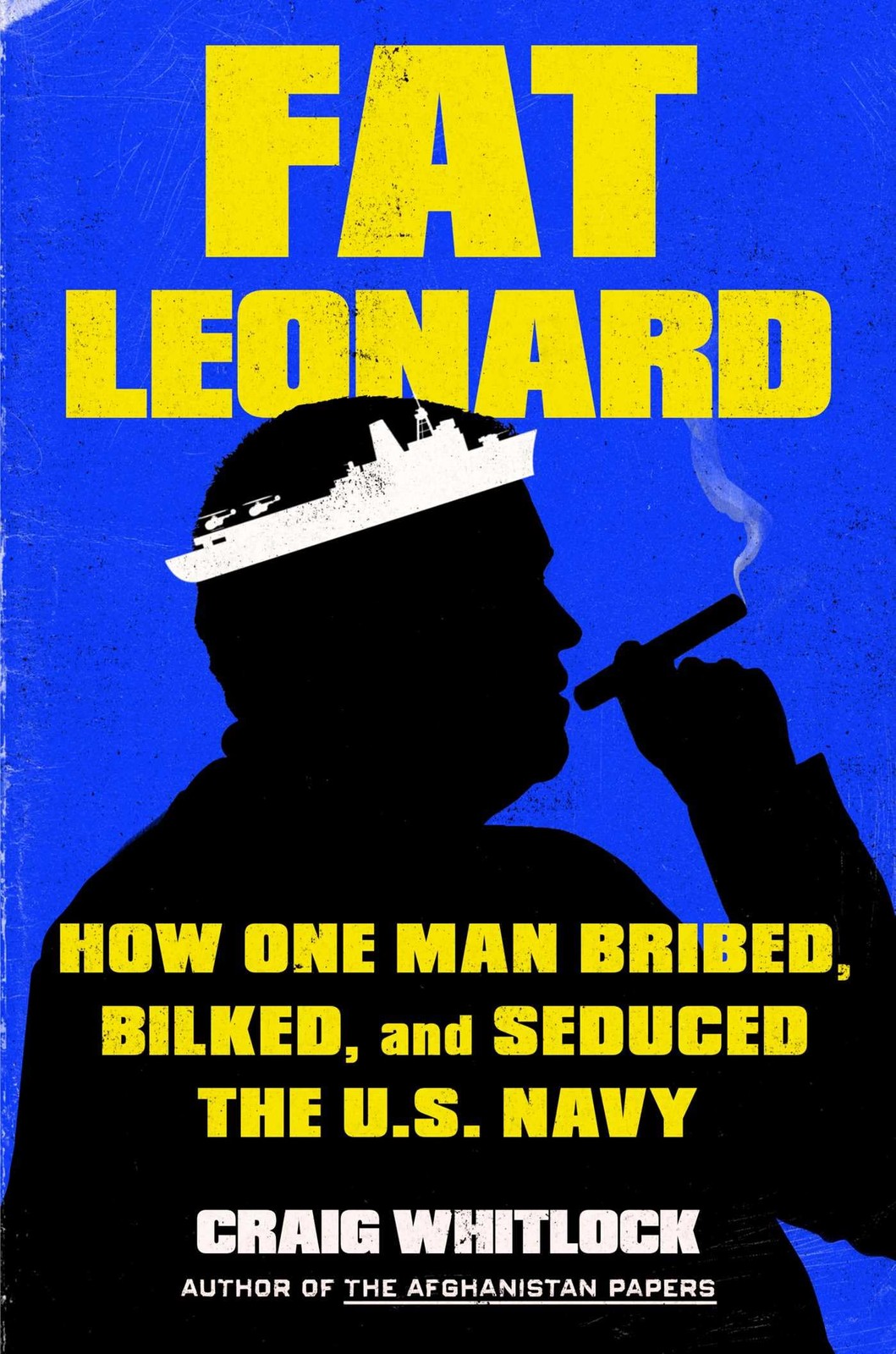 Fat Leonard: How One Man Bribed Bilked by Craig Whitlock (HB 2024) - Image 4
