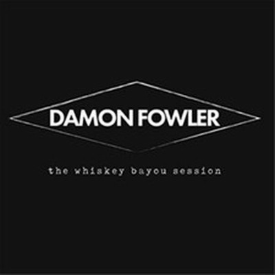 DAMON FOWLER THE WHISKEY BAYOU SESSION (CD) ALBUM