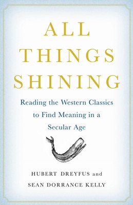 All Things Shining: Reading the Western Classics to Find Meaning in a Sec (USED)