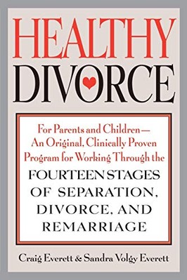 Healthy Divorce: For Parents and Children--An Original, Clinically Proven Pro...