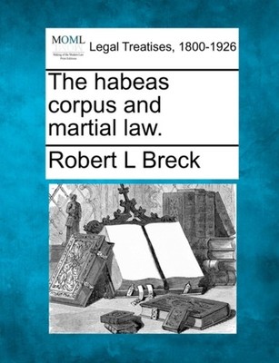 Breck - habeas corpus and martial law. - New paperback or softback - X555z