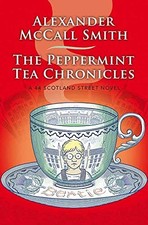 The Peppermint Tea Chronicles (44 Scotland Street, 13) by McCall Smith, Alexand