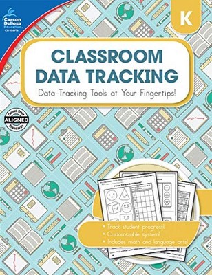 CLASSROOM DATA TRACKING, GRADE K By Carson-dellosa Publishing & Triplett