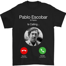 Pablo Escobar El Patron Is Calling Mens T-Shirt 100% Cotton