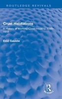 Cruel Habitations | A History Of Working-Class Housing, 1780-1918 | Enid Gauldie
