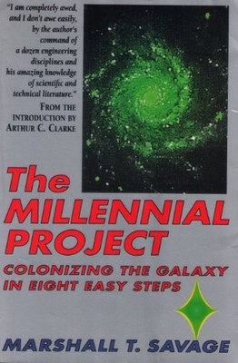 The Millennial Project: Colonizing the Galaxy in  by Savage, Marshall 0316771635