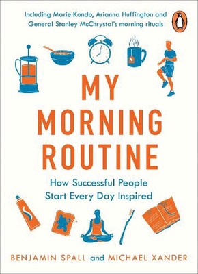 My Morning Routine: How Successful People Start Every Day Inspired by Benjamin S