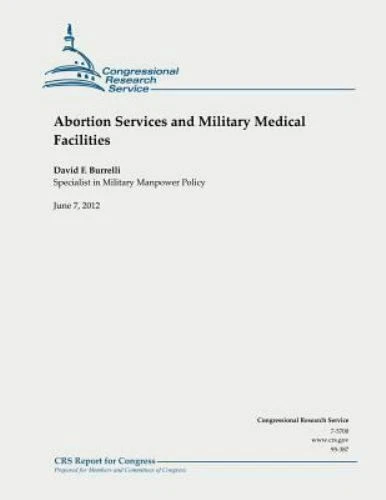 Abortion Services and Military Medical Facilities, Paperback by Burrelli, Dav... - product listing photo