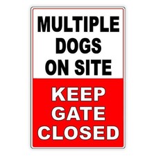 Multiple Dogs On Site Keep Gate Closed Beware Of Dog Sign / Magnetic Sign /