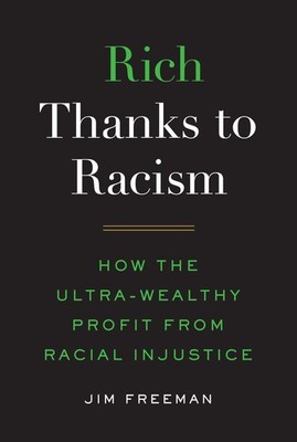 Rich Thanks to Racism: How the Ultra-Wealthy Profit from Racial Injustice - ...