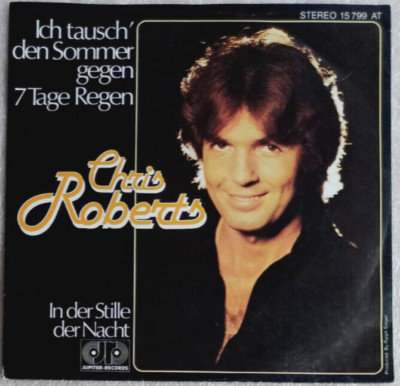 7''  CHRIS ROBERTS  -  ICH TAUSCH´ DEN SOMMER GEGEN 7 TAGE REGEN ** D 1978 *  EX