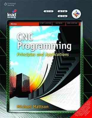 CNC PROGRAMMING: PRINCIPLES & APPLICATIONS By Mattson 1st ed-SHIP FROM USA