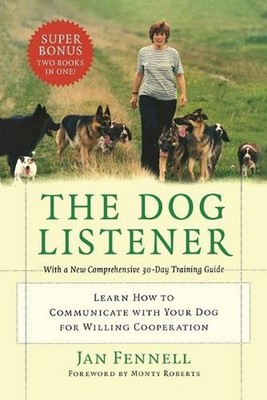 The Dog Listener: Learn How to Communicate with Your Dog for Willing Cooperation