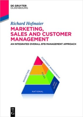 Marketing, Sales and Customer Management (Msc): An Integrated Overall B2B Manage