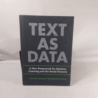 Text As Data : A New Framework for Machine Learning and the Social Sciences...