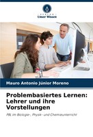 Mauro Antonio JúNior Moreno | Problembasiertes Lernen: Lehrer Und Ihre...
