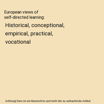 European views of self-directed learning: Historical, conceptional, empirical, p